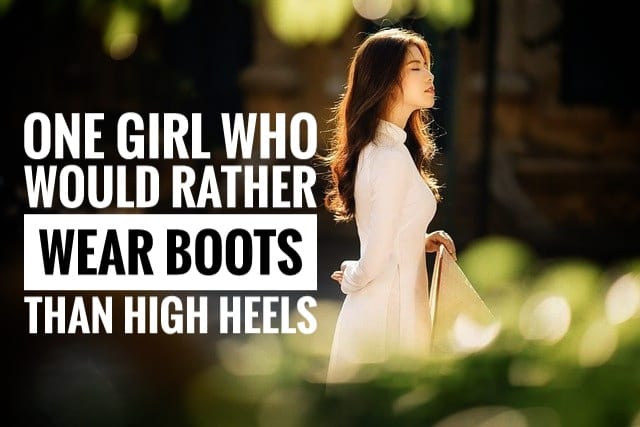 One girl who would rather wear boots than high heels
