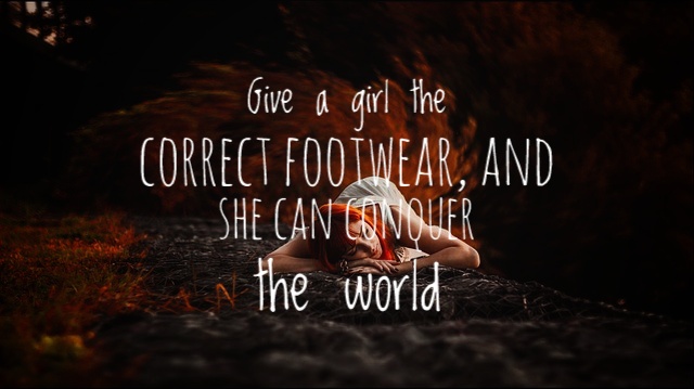 Give a girl the correct footwear, and she can conquer the world